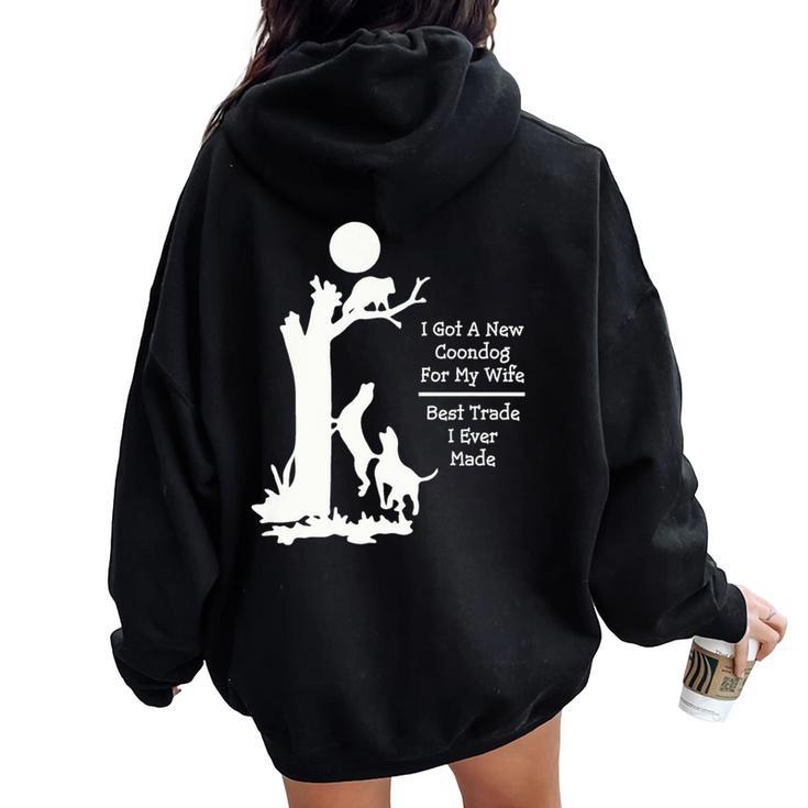 I Got A New Coondog For My Wife Best Trade I Ever Made Women Oversized Hoodie Back Print
