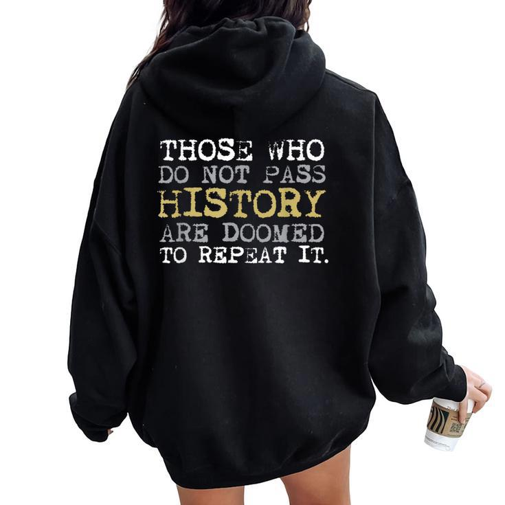 Those Who Do Not Pass History Vintage History Teacher Women Oversized Hoodie Back Print