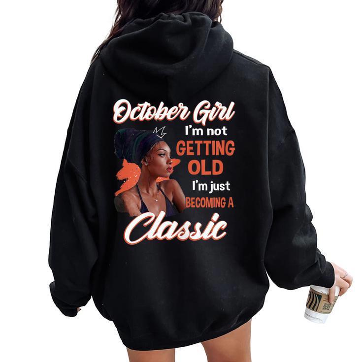 October Girl I'm Not Getting Old I'm Just Becoming A Classic Women Oversized Hoodie Back Print