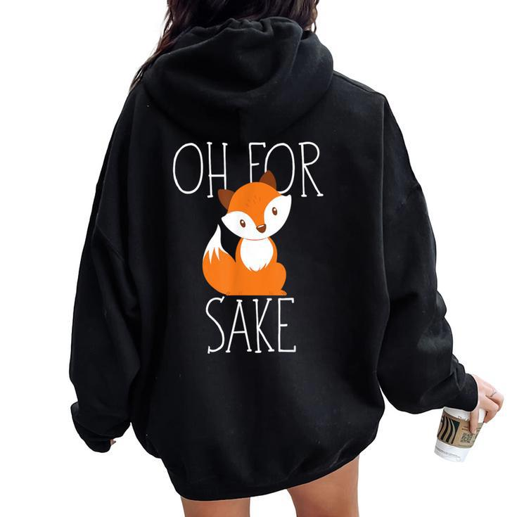 Oh For Fox Sake Idea For Animal Lover Women Oversized Hoodie Back Print
