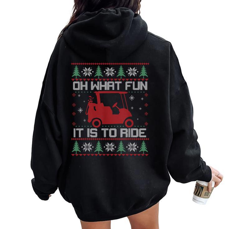 Oh What Fun It Is To Ride Golf Cart Christmas Golfing Golfer Women Oversized Hoodie Back Print