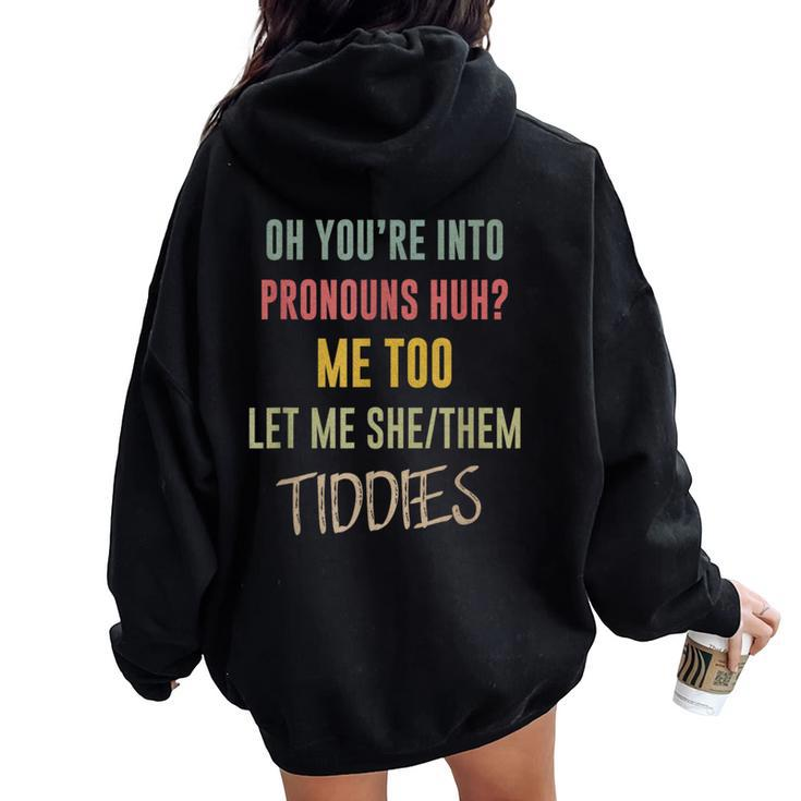 Oh You're Into Pronouns Let Me SheThem Tiddies Womens Women Oversized Hoodie Back Print