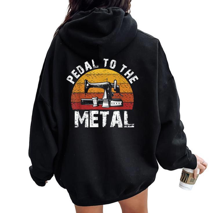 Pedal To The Metal Sewing Machine Quilting Vintage Women Oversized Hoodie Back Print