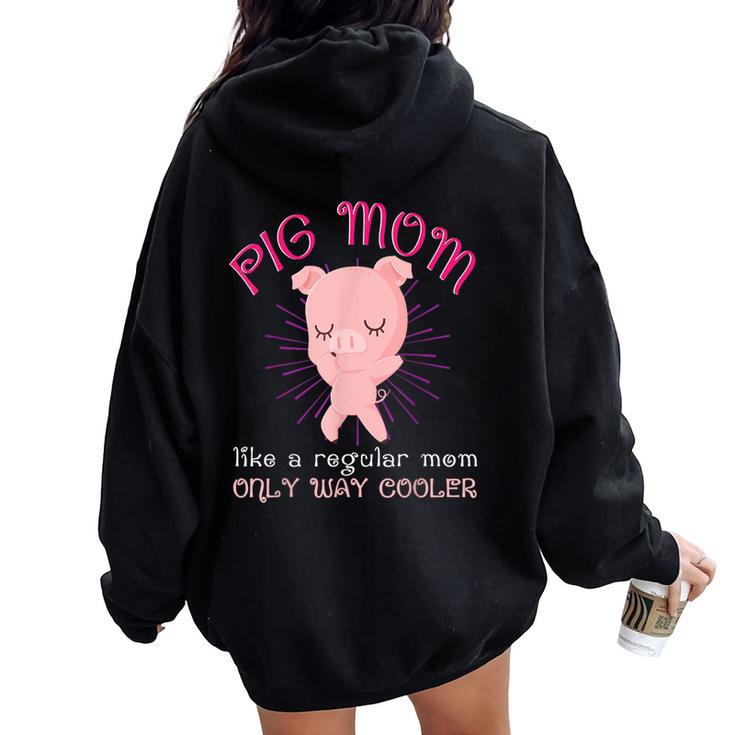 Pig Mom Animal Lover Mini Pigs Women Women Oversized Hoodie Back Print
