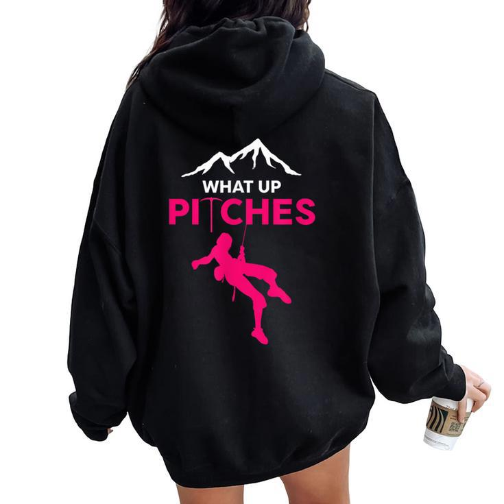 What Up Pitches Rock Climbing Rappelling Puns Women Oversized Hoodie Back Print