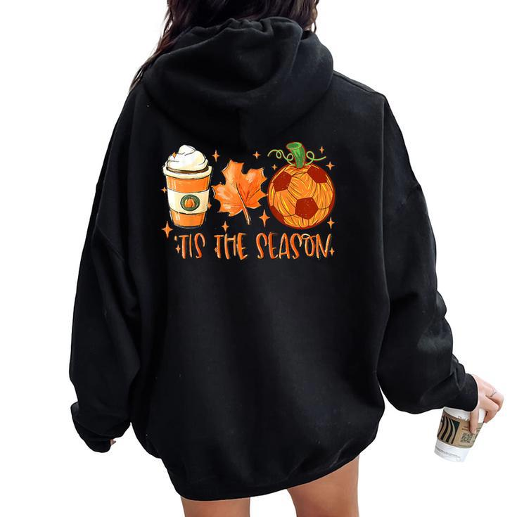 Pumpkin Spice Soccer Ball Tis The Season Fall Thanksgiving Women Oversized Hoodie Back Print