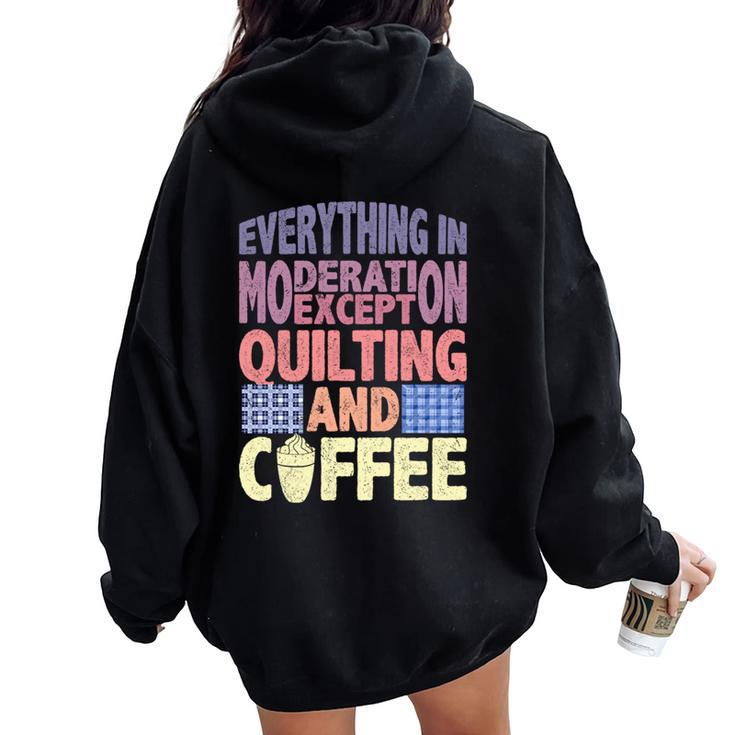 Quilting And Coffee Are Not In Moderation Quote Quilt Women Oversized Hoodie Back Print