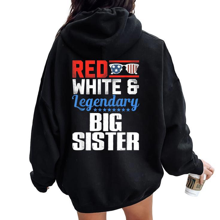 Red White And Legendary Big Sister 4Th Of July Flag Women Oversized Hoodie Back Print