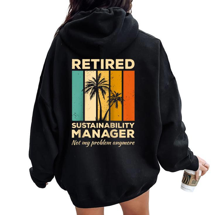 Retired Sustainability Manager Not My Problem Anymore Women Oversized Hoodie Back Print