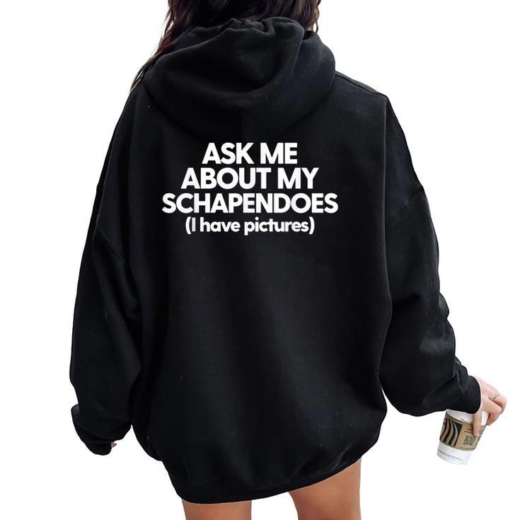 Schapendoes Mom Dad Dog Ask Me About My Schapendoes Women Oversized Hoodie Back Print