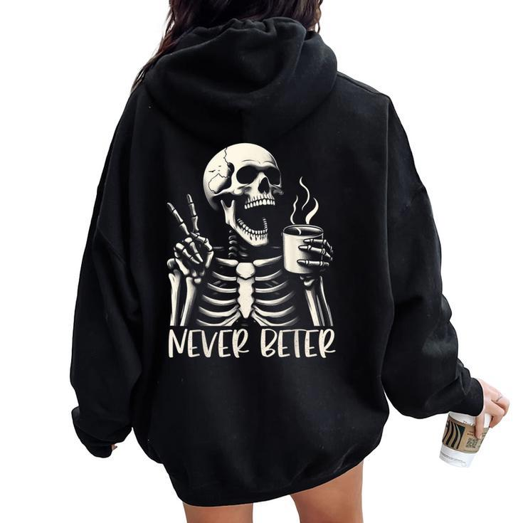 Skull Never Better Skeleton Drinking Coffee Halloween Party Women Oversized Hoodie Back Print