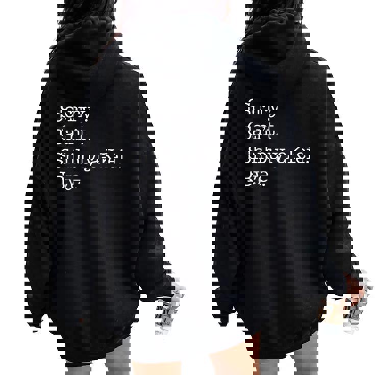 Sorry Can't Shibuya-Kei Bye Sarcastic Jpop Music Women Oversized Hoodie Back Print