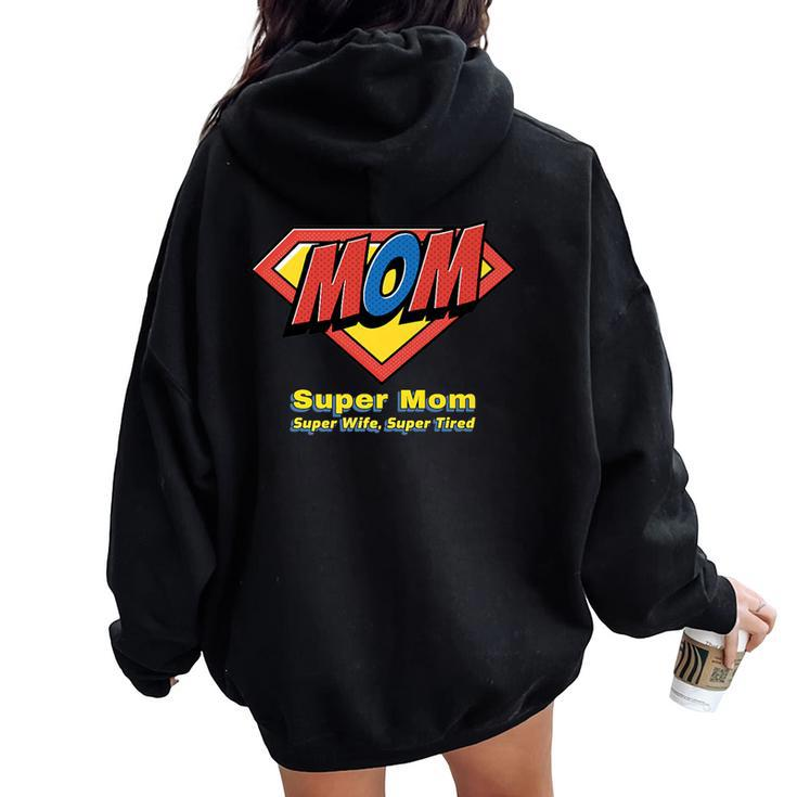 Super Mom Super Wife Super Tired For Supermom Women Oversized Hoodie Back Print