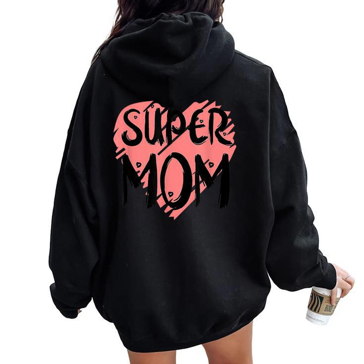 Supermom For Super Mom Super Wife Mother's Day Women Oversized Hoodie Back Print