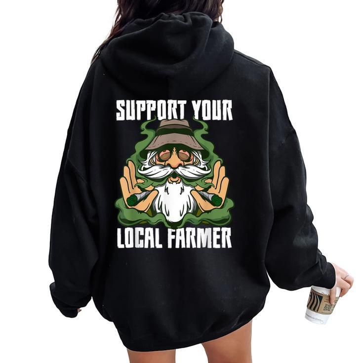 Support Your Local Farmer Weed Marijuana Cannabis Plantation Women Oversized Hoodie Back Print