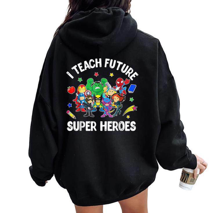 I Teach Future Super Heroes Teaching Mother Day Women Oversized Hoodie Back Print