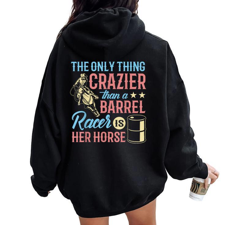 Only Thing Crazier Barrel Racing Barrel Racer Girl Horse Women Oversized Hoodie Back Print