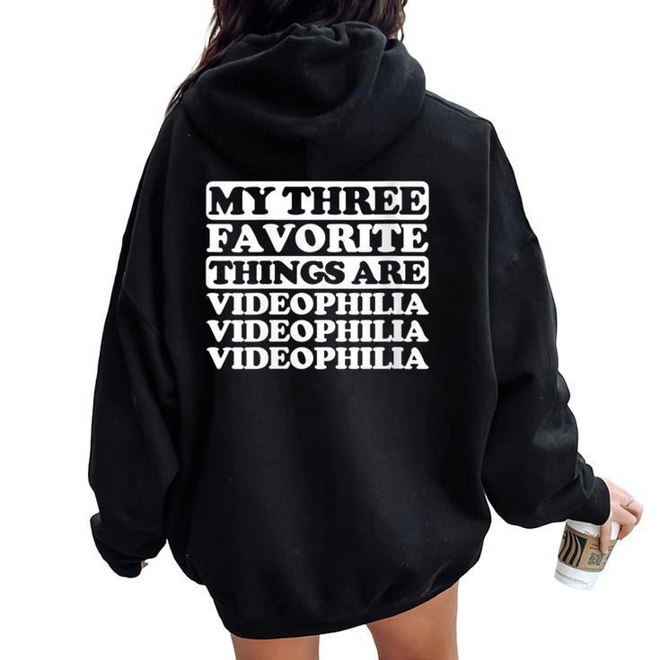 My Three Favorite Things Include Videophilia Women Oversized Hoodie Back Print