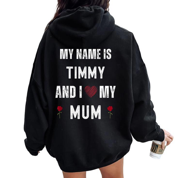 Timmy I Love My Mom Cute Personal Mother's Day Women Oversized Hoodie Back Print