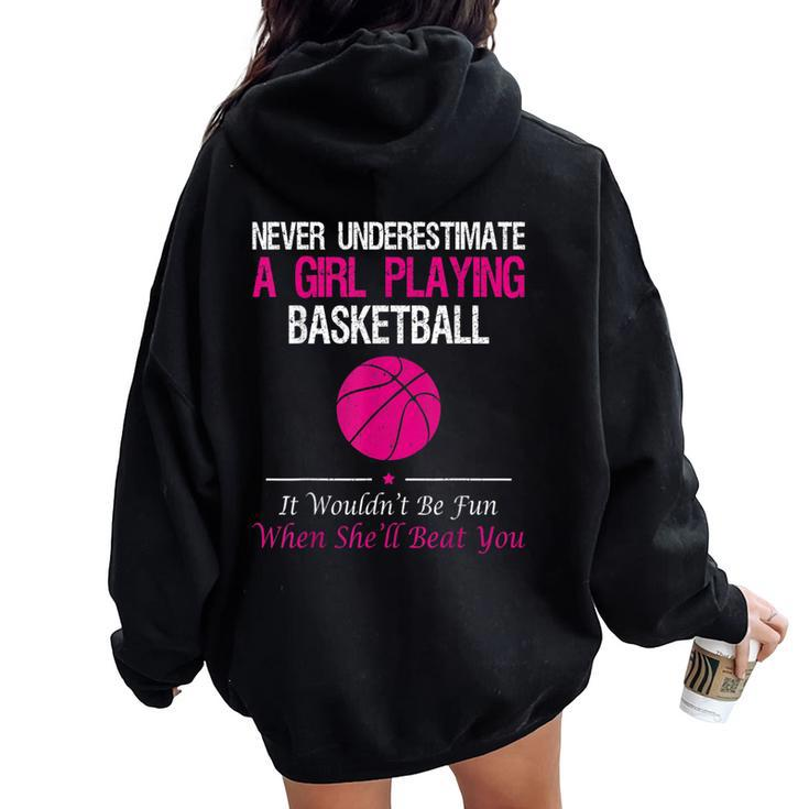 Never Underestimate A Girl Playing Basketball Women Oversized Hoodie Back Print