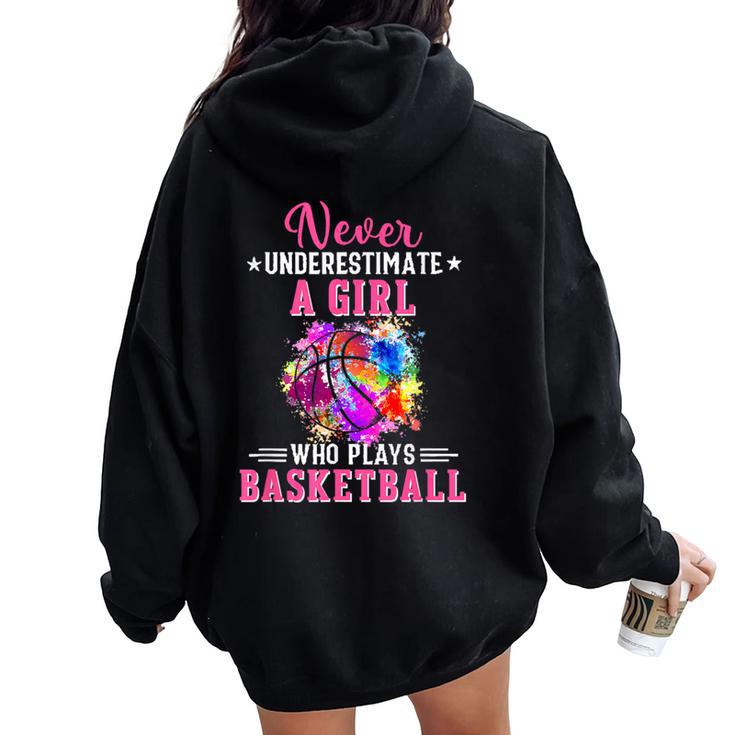 Never Underestimate A Girl Who Plays Basketball Girls Womens Women Oversized Hoodie Back Print