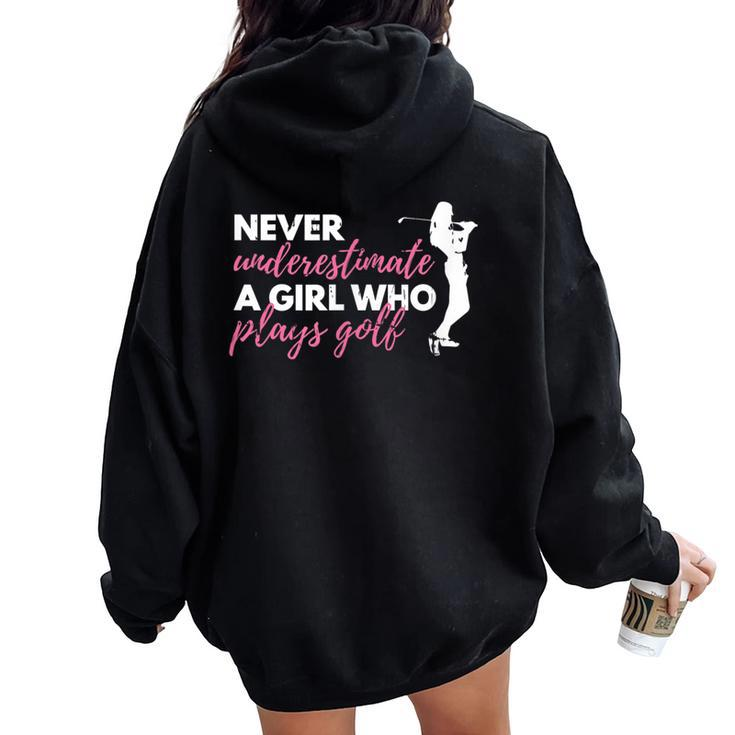 Never Underestimate A Golfing Girl Golf Women Oversized Hoodie Back Print