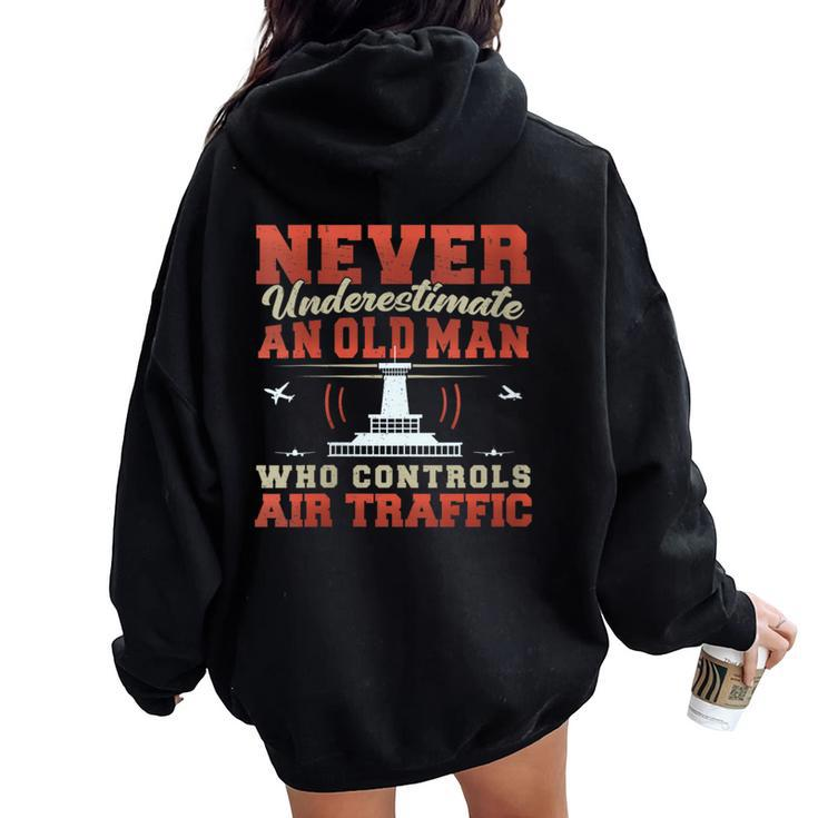 Never Underestimate An Old Man Air Traffic Controller Women Oversized Hoodie Back Print