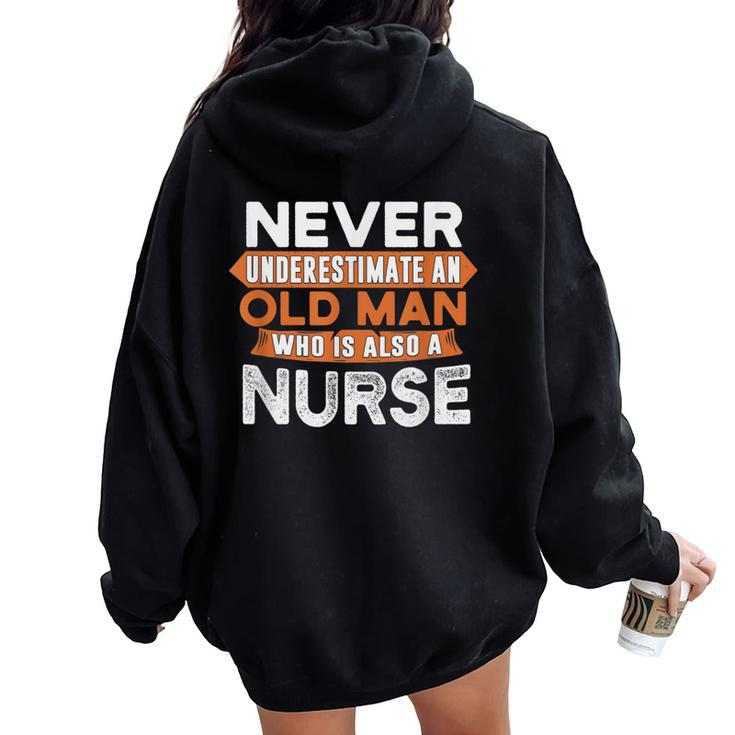 Never Underestimate An Old Man Who Is Also A Nurse Women Oversized Hoodie Back Print