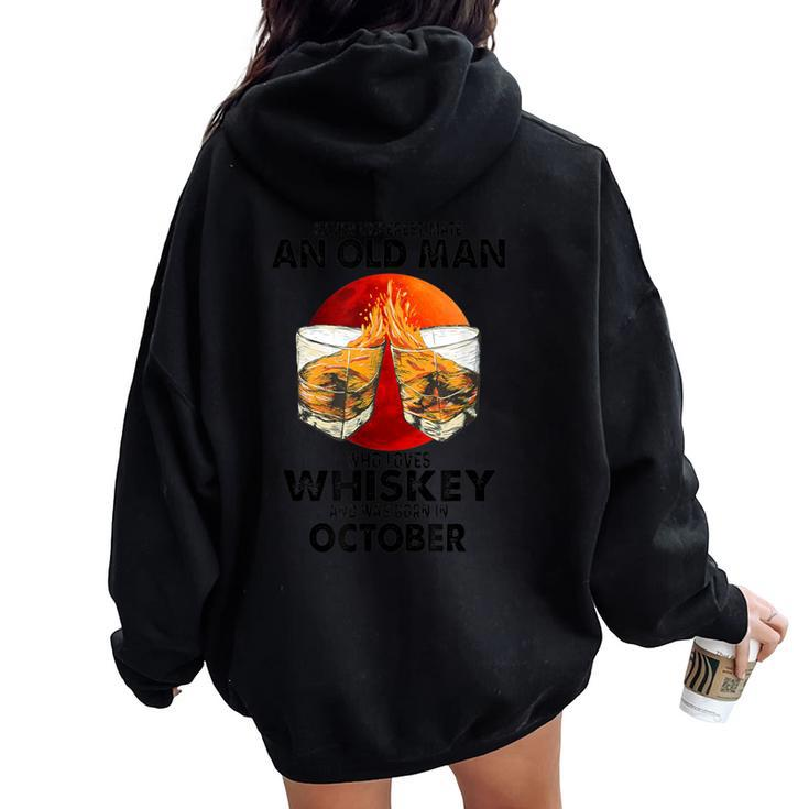 Never Underestimate An Old October Man Who Loves Whiskey Women Oversized Hoodie Back Print