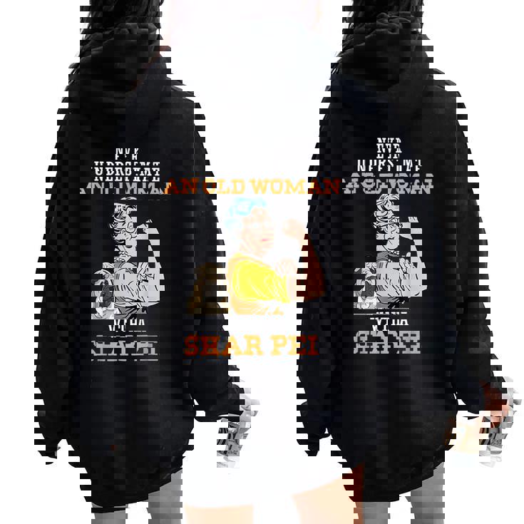 Never Underestimate An Old Woman With A Shar Pei Women Oversized Hoodie Back Print