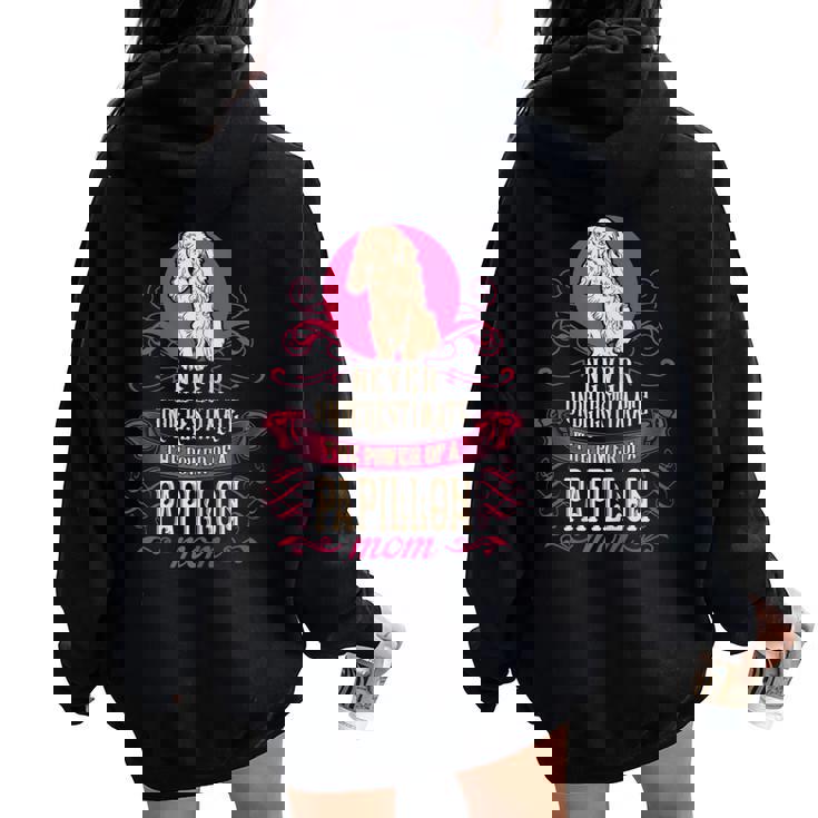 Never Underestimate Power Of Papillon Mom Women Oversized Hoodie Back Print