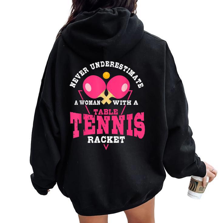 Never Underestimate A Woman With A Table Tennis Racket Women Oversized Hoodie Back Print