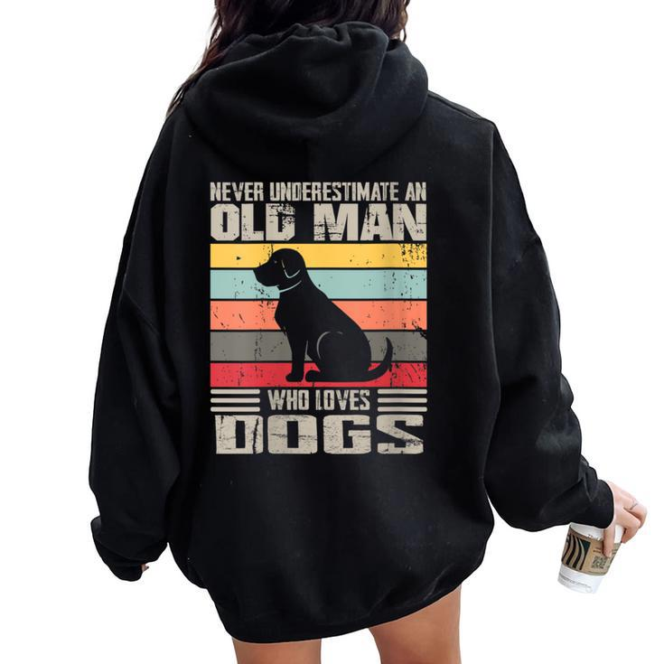 Vintage Never Underestimate An Old Man Who Loves Dogs Cute Women Oversized Hoodie Back Print