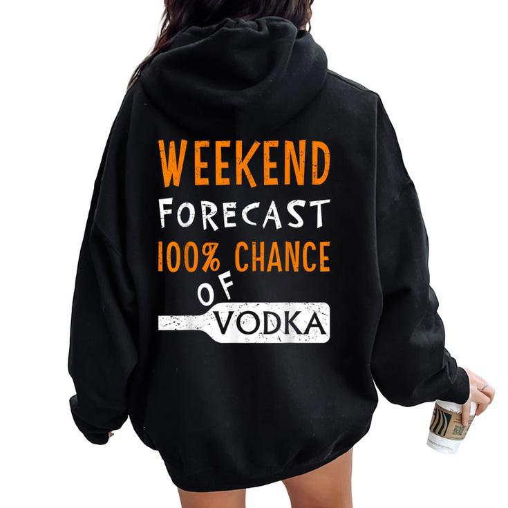 Vodka Humor Weekend Forecast 100 Chance Of Vodka Women Oversized Hoodie Back Print