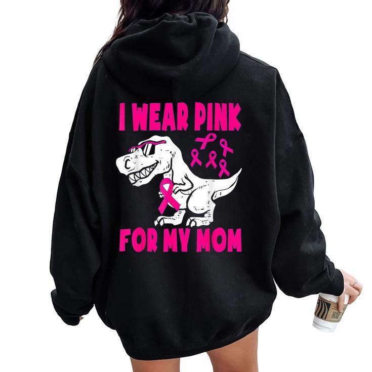 I Wear Pink For My Mom Breast Cancer Awareness Toddler Son Women Oversized Hoodie Back Print