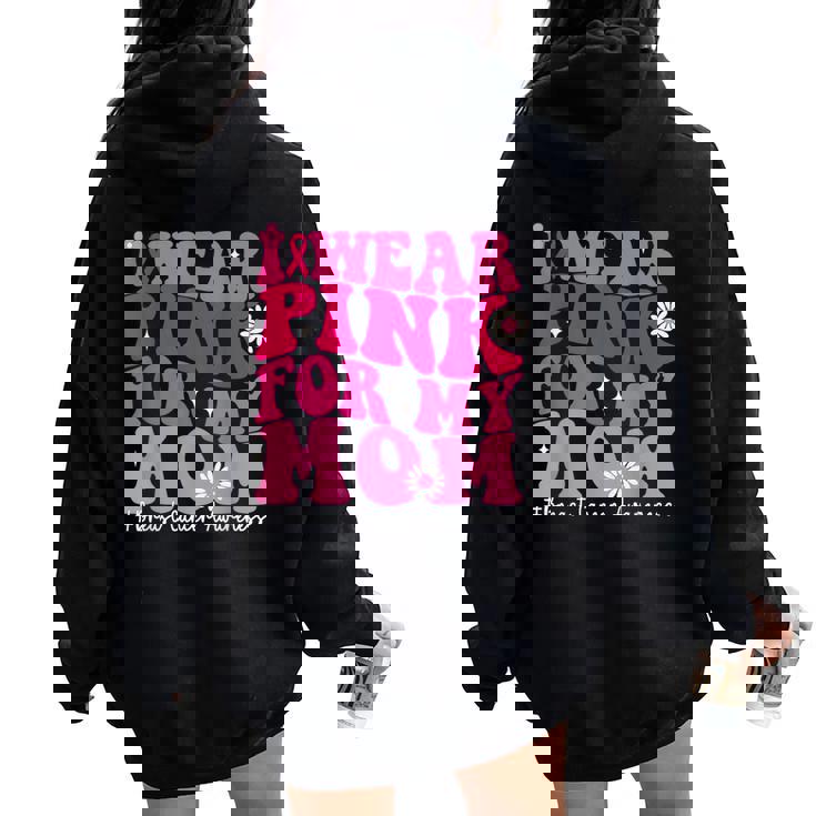 Wear Pink For Your Mom Breast Cancer Support Squad Ribbon Women Oversized Hoodie Back Print
