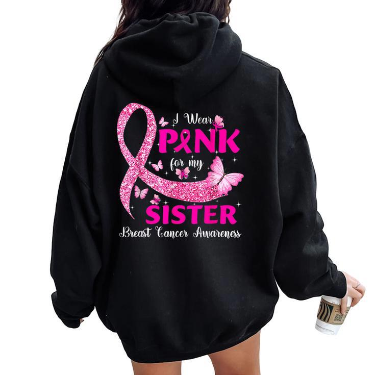 I Wear Pink For My Sister Breast Cancer Awareness Women Oversized Hoodie Back Print