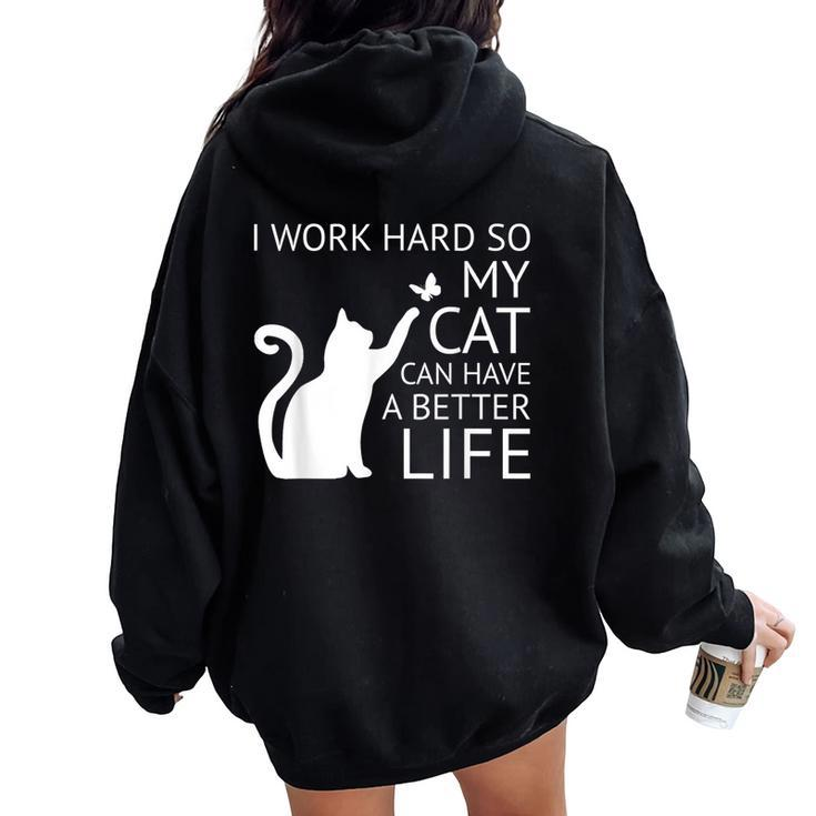 I Work Hard So My Cat Can Have A Better Life Women Women Oversized Hoodie Back Print