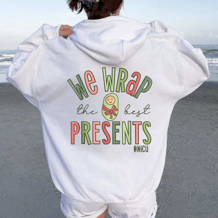 Wrap The Best Presents Nicu Nurse Christmas Neonatal Nurse Women Oversized Hoodie Back Print