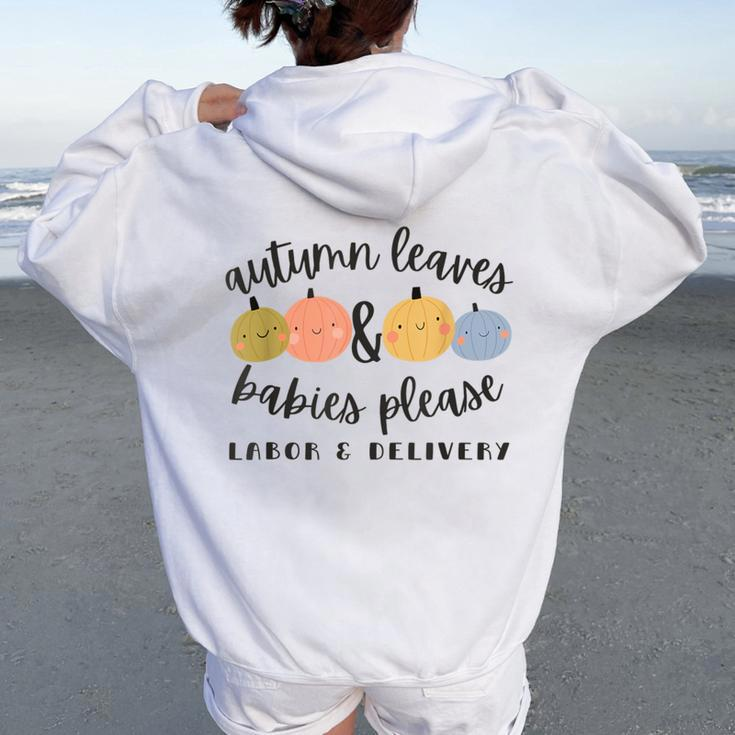 Autumn Leaves Babies Please Labor And Delivery Fall Nurse Women Oversized Hoodie Back Print