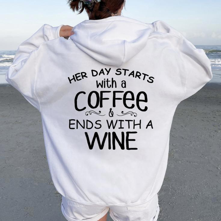 Her Day Starts With A Coffee & Ends With A Wine Women Oversized Hoodie Back Print