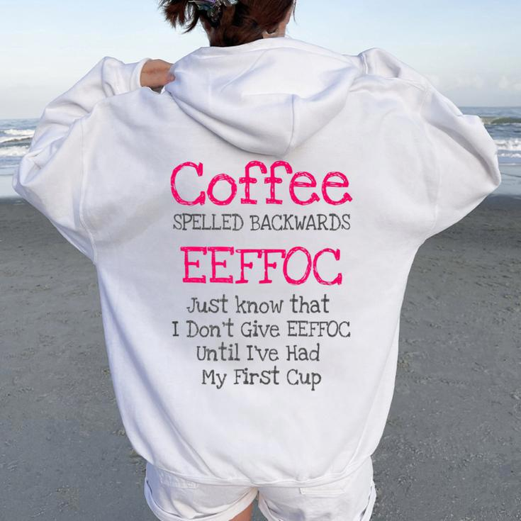 Coffee Quote Coffee Spelled Backwards Eeffoc Women Oversized Hoodie Back Print