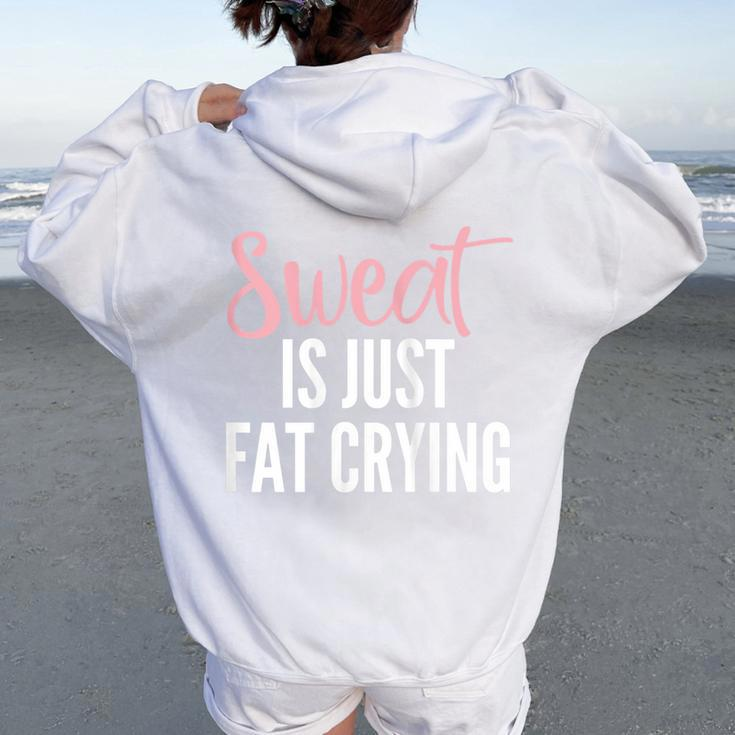 Exercise Motivation Sweat Is Just Fat Crying Women Oversized Hoodie Back Print