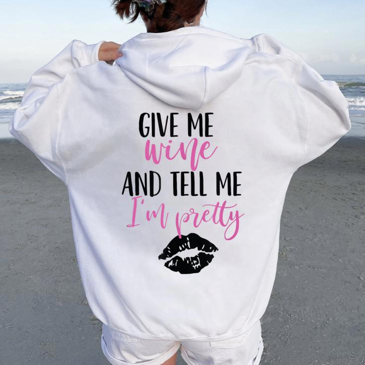 Give Me Wine And Tell Me I'm Pretty Women Oversized Hoodie Back Print
