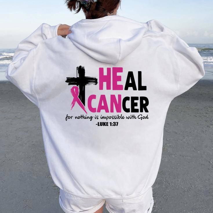 Heal Cancer For Nothing Is Impossible With God Luke 137 Women Oversized Hoodie Back Print
