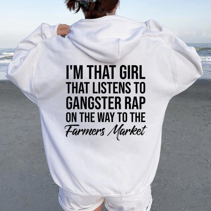 I'm That Girl That Listens To Gangster Rap On Farmers Market Women Oversized Hoodie Back Print