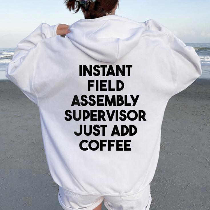 Instant Field Assembly Supervisor Just Add Coffee Women Oversized Hoodie Back Print