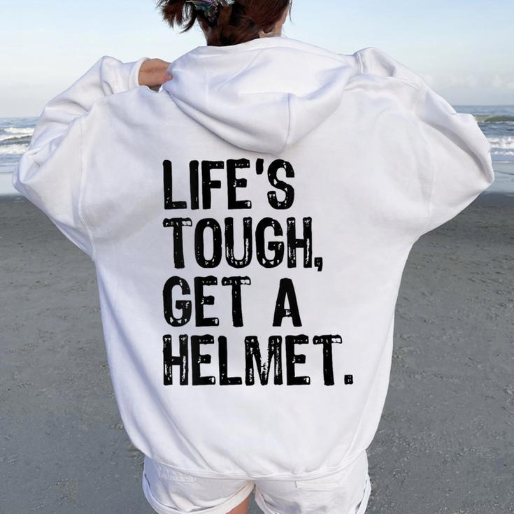 Life Is Tough Get A Helmet Graphic For And Women Oversized Hoodie Back Print