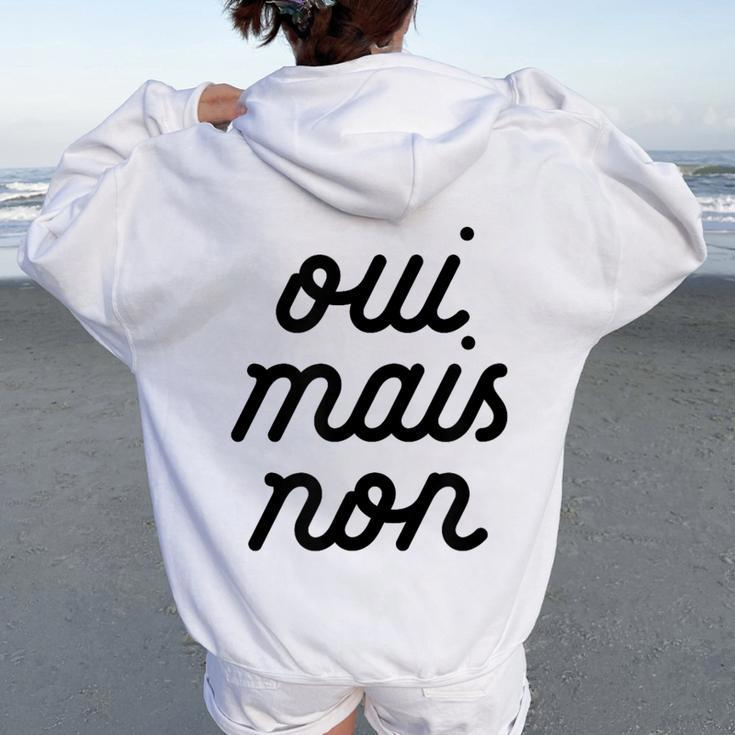 Oui Mais Non Yeah But No French Girlfriend Meme Women Oversized Hoodie Back Print