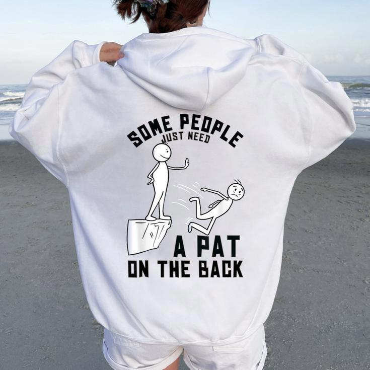 Some People Just Need A Pat On The Back Sarcastic Humor Women Oversized Hoodie Back Print